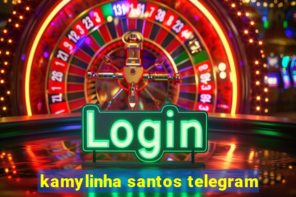 kamylinha santos telegram